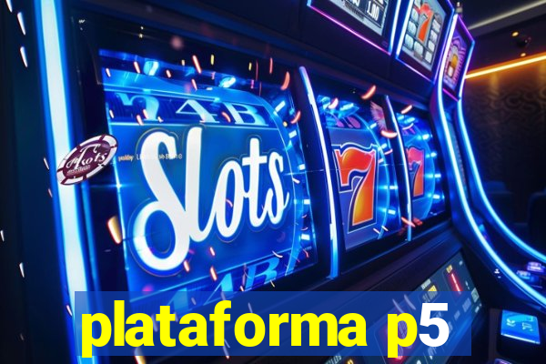 plataforma p5